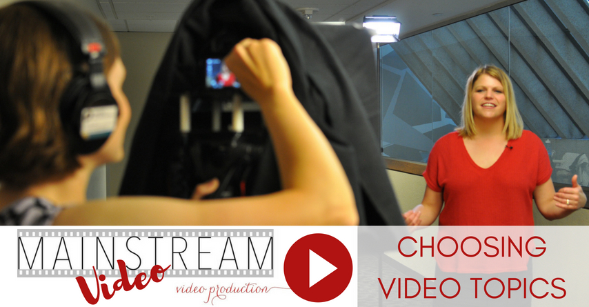 Mainstream Video Video – Choosing Your Video Topic