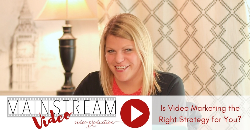 Mainstream Video Video: Is Video Marketing Right for You?