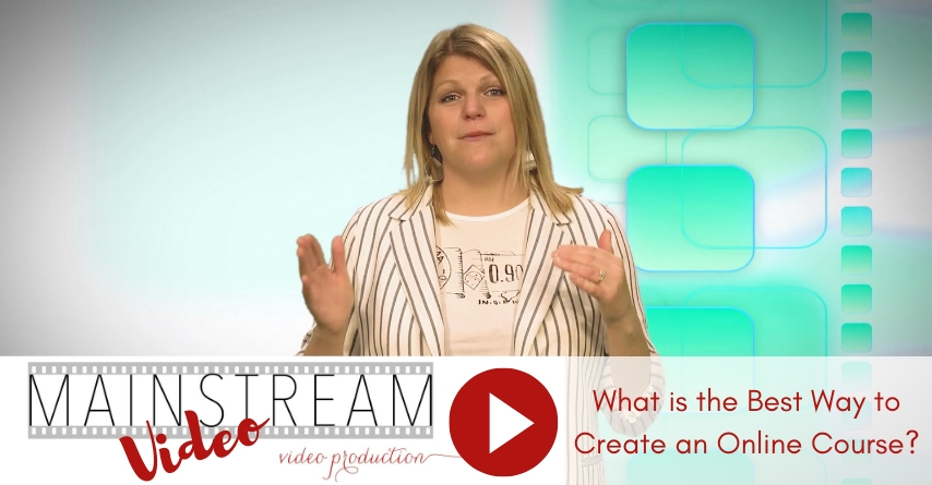 Mainstream Video Video: What is the Best Way to Create an Online Course?