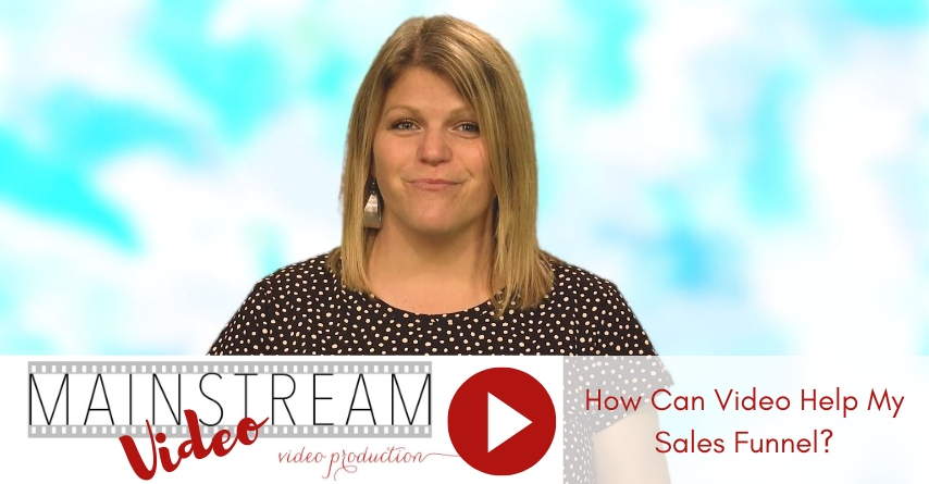 Mainstream Video Video: How do I Use Video in my Sales Funnel?