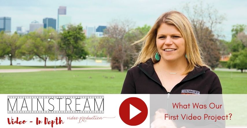 Mainstream Video Video: What Was Our First Video Project?
